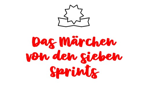 Das Märchen von den sieben Sprints